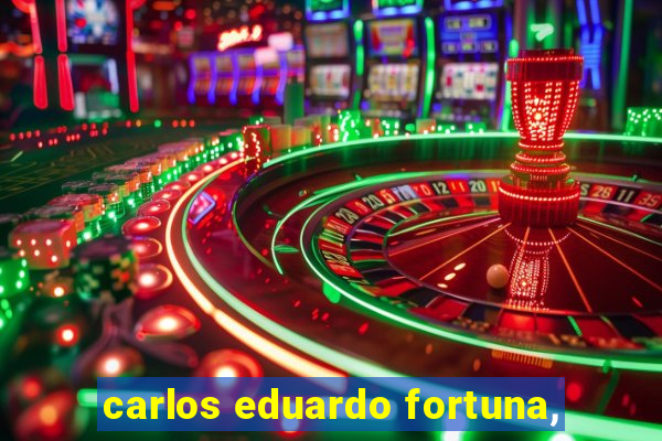 carlos eduardo fortuna,